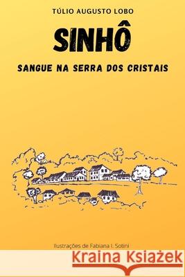 Sinhô: Sangue na Serra dos Cristais Sotini, Fabiana I. 9786586148923 Editora Kelps