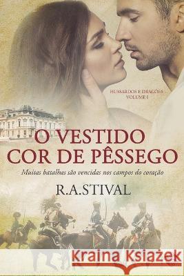 O Vestido Cor de Pêssego Stival, R. A. 9786586154368 Ler Editorial