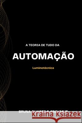 A Teoria De Tudo Da Automa??o Frohmut Bruna 9786586182255 Clube de Autores