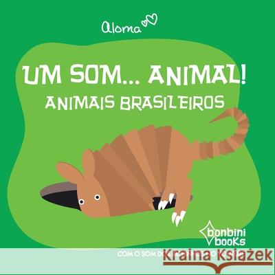 Um Som... Animal!: Animais Brasileiros Aloma 9786586389326 Buobooks