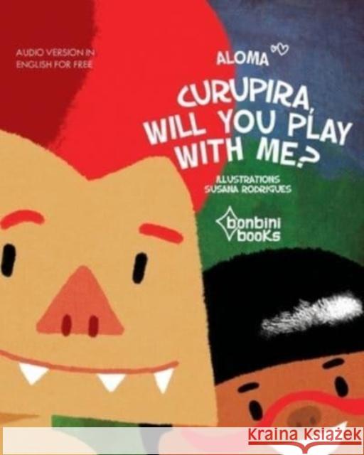 Curupira, Will You Play with Me? Aloma 9786586389388 Bonbini Books