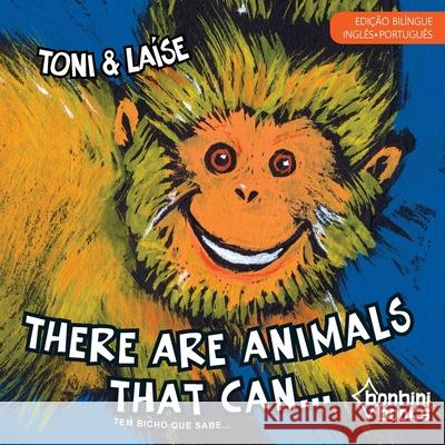 THERE ARE ANIMALS THAT CAN -- Edição Bilíngue Inglês/Português Toni E Laíse 9786586389654 Bonbini Books