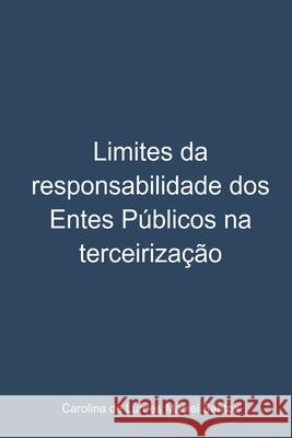 Limites Da Responsabilidade Dos Entes P?blicos Na Terceiriz Santos Carolina 9786586507867 Clube de Autores