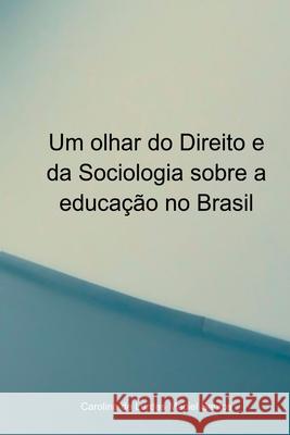 Um Olhar Do Direito E Da Sociologia Sobre A Educa??o No Bra Santos Carolina 9786586507874