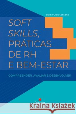 Soft Skills, Pr?ticas De Rh E Bem-estar Santana D?nia 9786586512458 Clube de Autores