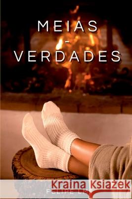 Meias Verdades Felipe Lim 9786586534634 Clube de Autores