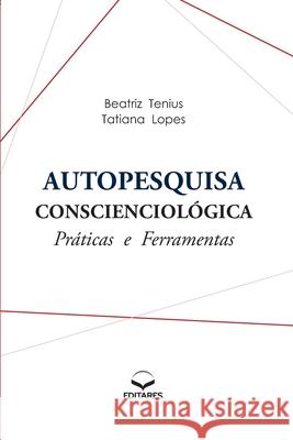 Autopesquisa Conscienciológica: Práticas e Ferramentas Tenius, Beatriz 9786586544046 Editares