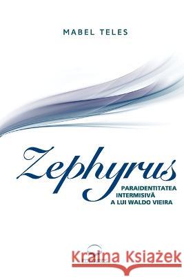 Zephyrus - Paraidentitatea Intermisivăa lui Waldo Vieira Mabel Teles   9786586544763