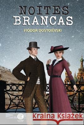 Noites Brancas Fiodor Dostoievski   9786586588927 Garnier Editora