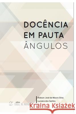 Doc?ncia em Pauta: ?ngulos Luciano Dos Santos Robson Jos? de Moura Silva 9786586643060