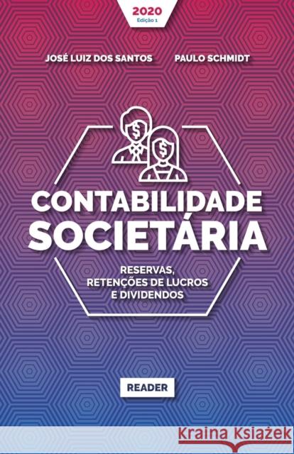 Contabilidade Societária - RESERVAS, RETENÇÕES DE LUCROS E DIVIDENDOS Schmidt, Paulo 9786586780208