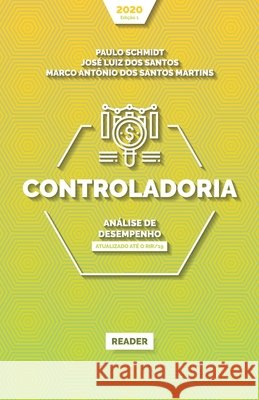 Controladoria: ANÁLISE DE DESEMPENHO: Atualizado até o RIR/19 José Luiz Dos Santos, Marco Antônio Dos Santos Martins, Paulo Schmidt 9786586780277