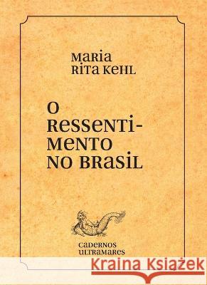 O ressentimento no Brasil Maria Rita Kehl 9786586962390 Azougue Press