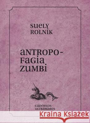 Antropofagia zumbi Suely Rolnik 9786586962499 Azougue Press