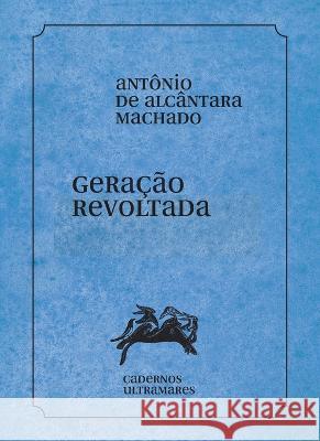 Gera??o revoltada Antonio Alc?ntara Machado 9786586962642