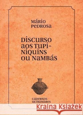 Discurso aos tupiniquins ou namb?s M?rio Pedrosa 9786586962680 Azougue Press