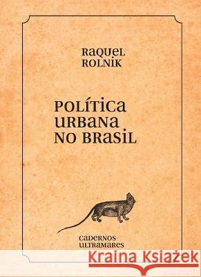 Pol?tica urbana no Brasil Raquel Rolnik 9786586962703 Azougue Press