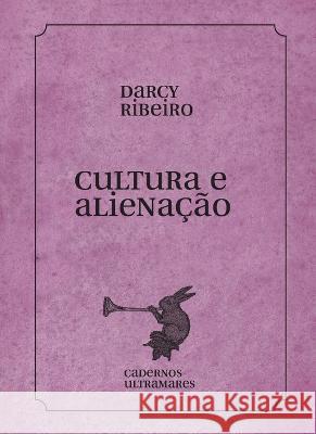 Cultura e aliena??o Darcy Ribeiro 9786586962789 Azougue Press