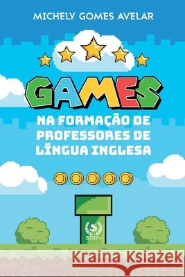 Games na Formacao de Professores da Língua Inglesa Scotti, Editora 9786587090443 Editora Scotti