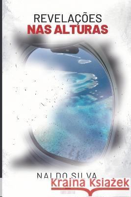 Revelações: Nas alturas Naldo Silva 9786587148045 Rubra Cognitiva Editora