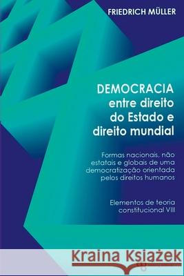 Democracia Entre Direito Do Estado E Direito Mundial M?ller Friedrich 9786587775005 Clube de Autores