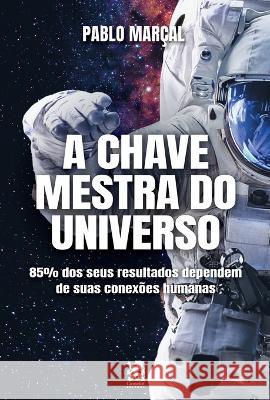 A Chave Mestra do Universo - Pablo Marcal Pablo Marcal   9786587817460 Instituto Brasileiro de Cultura Ltda