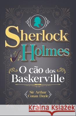 Sherlock Holmes - O Cao dos Baskerville Sir Arthur Conan Doyle   9786587817521 Camelot Editora