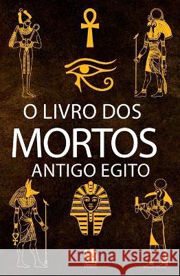 O Livro dos Mortos Sir E A Wallis Budge   9786587817835 Camelot Editora