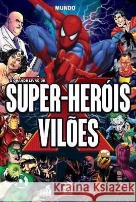 O Grande Livro de Super-herois e Viloes Priscilla Sipans   9786587817897 Instituto Brasileiro de Cultura Ltda