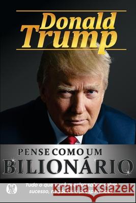 Pense Como um Bilionário Donald Trump 9786587885025 Citadel Grupo Editorial