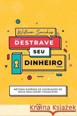 Destrave o seu dinheiro William Sanches 9786587885193 Buobooks