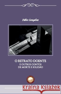 O Retrato Doente: e outros contos de morte e solidão Fábio Gonçalves 9786588248102 Editora Danubio