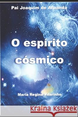 O espírito cósmico Vilarinho, Maria Regina 9786588260135 Camara Brasileira Do Livro