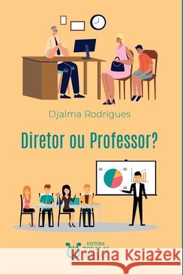 Diretor Ou Professor? Rodrigues Djalma 9786588543931