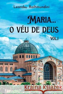 Maria... O V?u De Deus. Vol.1 Raihmundini Leandro 9786588625842 Clube de Autores