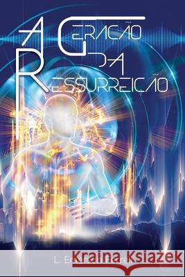 A Geração da Ressurreição Emerson Ferrell, Patricia Vargas Araujo, Inelise Martins 9786589130062