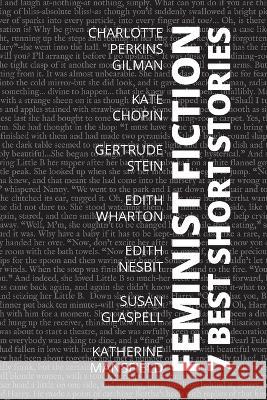 7 best short stories - Feminist fiction Charlotte Perkins Gilman Kate Chopin Gertrude Stein 9786589575085 Tacet Books