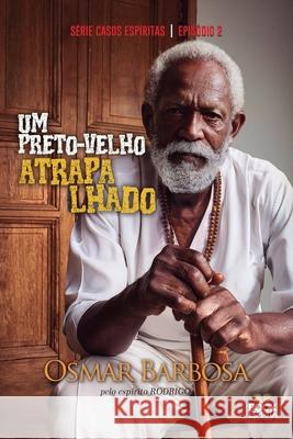 Um Preto-Velho Atrapalhado - S?rie Epis?dio 2 Osmar Barbosa 9786589628576
