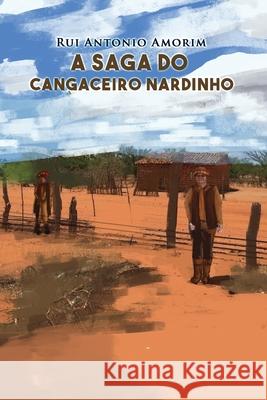 A Saga do Cangaceiro Nardinho Rui Antonio Amorim 9786590024923 Amazon Digital Services LLC - KDP Print US