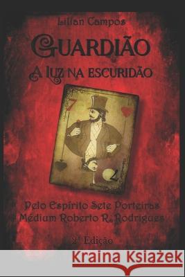 Guardião: A Luz na Escuridão, segunda edição Campos, Lilian 9786590053510 Um Espirito Ensinou