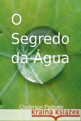 O Segredo Da gua Paduani Clederson 9786590187437 Clube de Autores