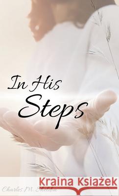 In His Steps Charles M. Sheldon Lexkurion Publishin Andr? Alvizi 9786597875511 Andre Alvizi