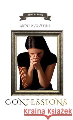 Confessions: Modern English Saint Augustine Lexkurion Publishin Andr? Alvizi 9786597883233 Lexkurion Publishing House