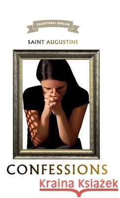 Confessions: Traditional English Saint Augustine Lexkurion Publishin Andr? Alvizi 9786597883318 Lexkurion Publishing House