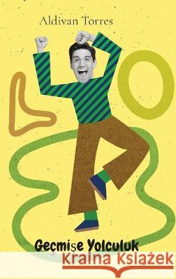 Gecmişe Yolculuk Aldivan Torres   9786598025724 Aldivan Teixeira Torres