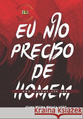 EU N?o Preciso de Homem Joana Regina Bissac 9786598295042 Editora Afrobooks