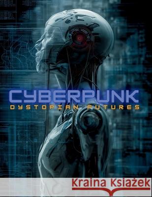 Cyberpunk: A Visual Guide to the History, Philosophy, Literature, Films, and Aesthetics of Sci-Fi's Most Influential Genre. Ziggy Quinete 9786598718824 Gargoyle Collective