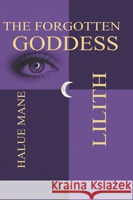 Lilith: The Forgotten Goddess Emily R Halue Mane 9786598733445