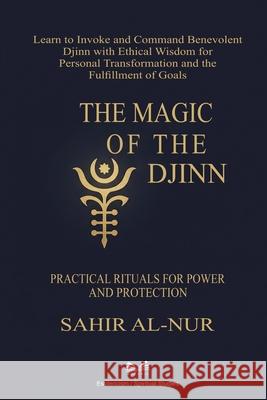 The Magic of the Djinn: Practical Rituals for Power and Protection Sahir Al-Nur 9786598746575 Ahzuria.com