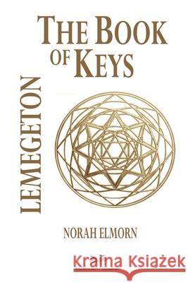 The Book of Keys: Lemegeton Norah Elmorn 9786598813321 Ahzuria.com